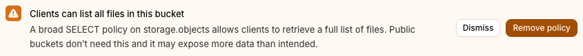 Warning: "Clients can list all files in this bucket. A broad SELECT policy on storage.objects allows clients to retrieve a full list of files."